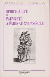 Spiritualité et pauvreté à Paris au XVIIe siècle