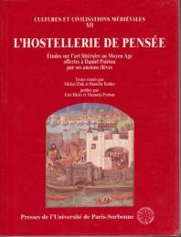 L'hostellerie de pensée : études sur l'art littéraire au Moyen Age offertes à Daniel Poirion par ses anciens élèves