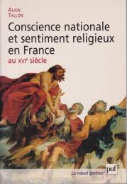 Conscience nationale et sentiment religieux en France au XVIe siècle : essai sur la vision gallicane du monde