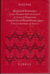 Medieval and Renaissance letter treatises and form letters : a census of manuscripts found in part of Western Europe, Japan, and the United States of America