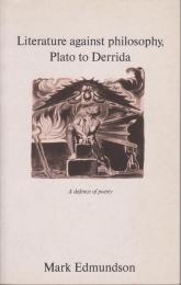 Literature against philosophy, Plato to Derrida : a defence of poetry