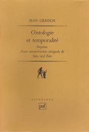 Ontologie et temporalité : esquisse d'une interprétation intégrale de Sein und Zeit