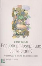 Enquête philosophique sur la dignité : anthropologie et éthique des biotechnologies