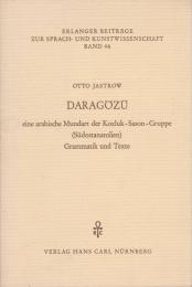 Daragözü : eine arabische Mundart der Kozluk-Sason-Gruppe (Südostanatolien) : Grammatik und Texte