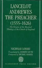 Lancelot Andrewes the preacher (1555-1626) : the origins of the mystical theology of the Church of England