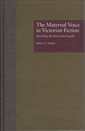The maternal voice in Victorian fiction : rewriting the patriarchal family