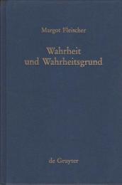 Wahrheit und Wahrheitsgrund : zum Warheitsproblem und zu seiner Geschichte