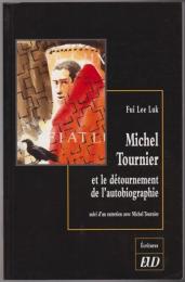 Michel Tournier et le détournement de l'autobiographie : suivi d'un entretien avec Michel Tournier