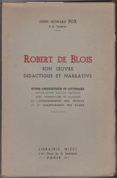 Robert de Blois : son œuvre didactique et narrative : etude linguistique et litteraire : suivie d'une édition critique avec commentaire et glossaire de L'enseignement des princes et du Chastoiement des dames