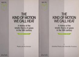 The kind of motion we call heat : A history of the kinetic theory of gases in the 19th century.