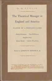The Theatrical manager in England and America : player of a perilous game, Philip Henslowe, Tate Wilkinson, Stephen Price, Edwin Booth, Charles Wyndham