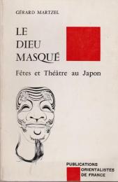Le dieu masqué : fêtes et théâtre au Japon
