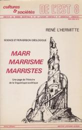 Marr, marrisme, marristes : une page de l'histoire de la linguistiquesoviétique : science et perversion idéologique