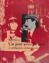 Un jour avec Picasso : le 12 août 1916 : photographies de Jean Cocteau