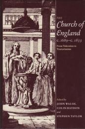 The Church of England, c. 1689-c. 1833 : from toleration to Tractarianism