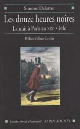 Les douze heures noires : la nuit à Paris au XIX[e] siècle