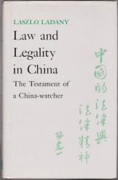 Law and legality in China : the testament of a China-watcher