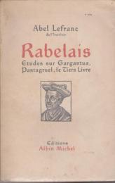 Rabelais : études sur Gargantua, Pantagruel, Le tiers livre