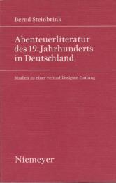 Abenteuerliteratur des 19. Jahrhunderts in Deutschland : Studien zu einer vernachlässigten Gattung