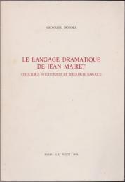 Le langage dramatique de Jean Mairet ; structures stylistiques et idéologie baroque