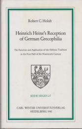 Heinrich Heine's reception of German Grecophilia : the function and application of the Hellenic tradition in the first half of the nineteenth century