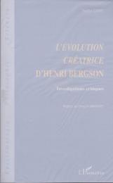 L'évolution créatrice d'Henri Bergson : investigations critiques