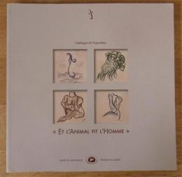 Et l'animal fit l'homme : catalogue de l'exposition presentee par le Musee de l'Alta Rocca de Levie, du 20 Mai au 20 decembre 2006