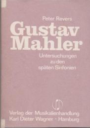 Gustav Mahler : Untersuchungen zu den späten Sinfonien