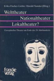 Welttheater-Nationaltheater-Lokaltheater? : Europäisches Theater am Ende des 20. Jahrhunderts