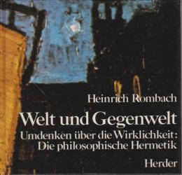 Welt und Gegenwelt : Umdenken über die Wirklichkeit : die philosophische Hermetik