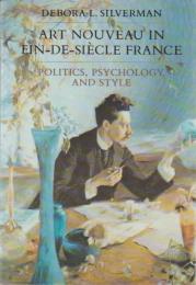 Art nouveau in fin-de-siècle France : politics, psychology, and style