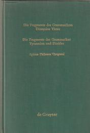 Die Fragmente des Grammatikers Dionysios Thrax ; Die Fragmente der Grammatiker Tyrannion und Diokles ; Apions Γλωσσαι `Ομηρικαι