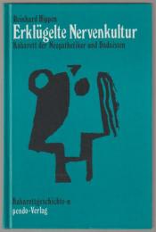 Erklügelte Nervenkultur : Kabarett der Neopathetiker und Dadaisten