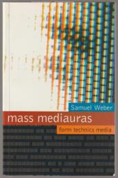 Mass mediauras : form, technics, media