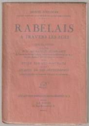 Rabelais à travers les âges : compilation suivie d'une bibliographie sommaire de l'oeuvre de maître François, comprenant les éditions qu'on en a données depuis le XVI[e] siècle jusqu'à nos jours, d'une étude sur ses portraits et d'un examen de ses autographes