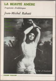 La beauté amère : fragments d'esthétiques : Barthes, Broch, Mishima, Rousseau