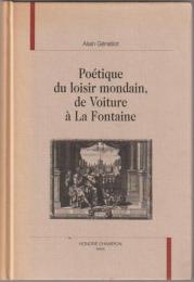 Poétique du loisir mondain, de Voiture à La Fontaine