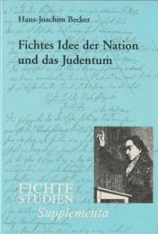 Fichtes Idee der Nation und das Judentum : den vergessenen Generationen der jüdischen Fichte-Rezeption