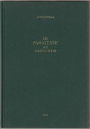 Le paratexte au siècle d'or : prose romanesque, livres et lecteurs en Espagne au XVIIe siècle