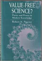 Value-free science? : purity and power in modern knowledge