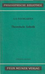 Theoretische Ästhetik : die grundlegenden Abschnitte aus der "Aesthetica" (1750/58) : Lateinisch-Deutsch
