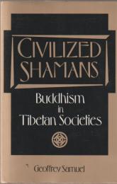 Civilized shamans : Buddhism in Tibetan societies