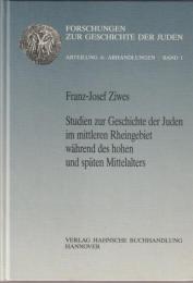 Studien zur Geschichte der Juden im mittleren Rheingebiet während des hohen und späten Mittelalters