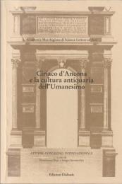 Ciriaco d'Ancona e la cultura antiquaria dell'Umanesimo : atti del Convegno internazionale di studio, Ancona 6-9 febbraio 1992