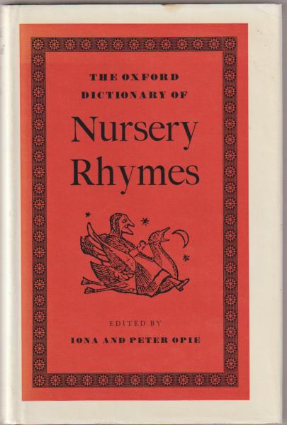 The Oxford Dictionary of Nursery Rhymes￼ The Oxford Dictionary of Nursery Rhymes: Iona And Peter Opie