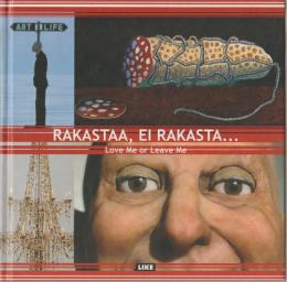 Rakastaa, ei rakasta... : kokoelmien valitut = Love me or leave me ; favourites from the collections