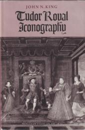 Tudor royal iconography : literature and art in an age of religious crisis