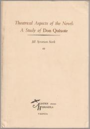 Theatrical aspects of the novel : a study of Don Quixote