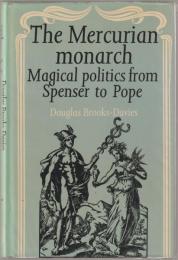 The mercurian monarch : magical politics from Spenser to Pope