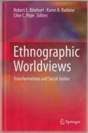 Ethnographic worldviews : transformations and social justice